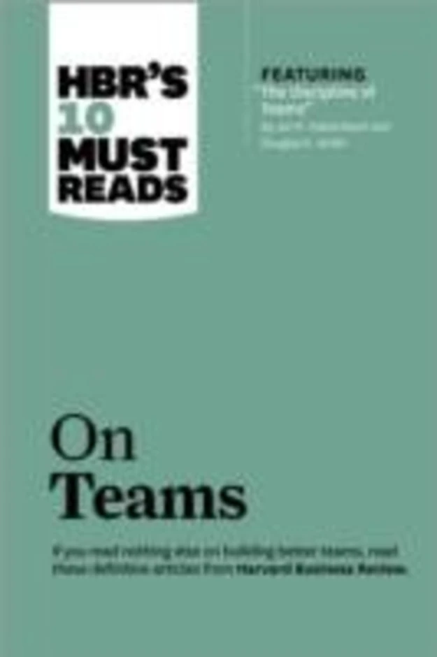 HBR's 10 Must Reads on Teams (with featured article "The Discipline of Teams," by Jon R. Katzenbach and Douglas K. Smith) book cover 